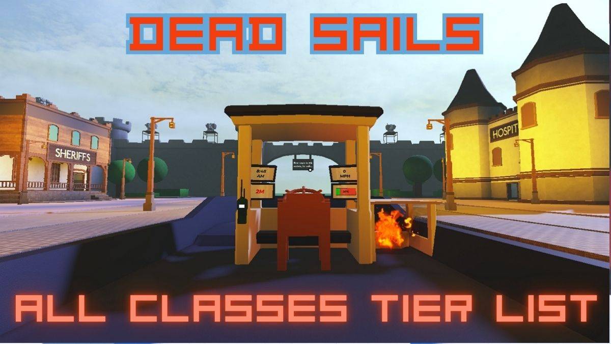Dead Sails Class Tier List: Ultimate Guide to All Classes