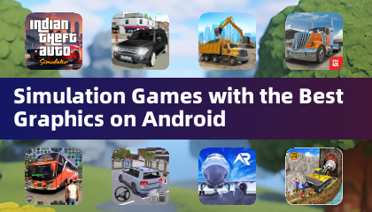 Simulation Games with the Best Graphics on Android