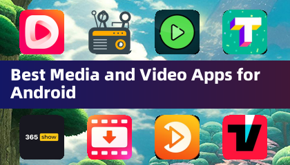 Best Media and Video Apps for Android