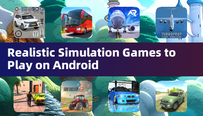 Realistic Simulation Games to Play on Android