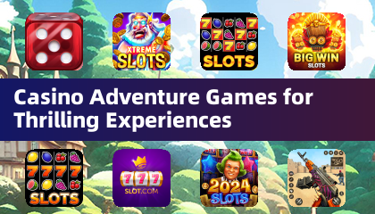Casino Adventure Games for Thrilling Experiences