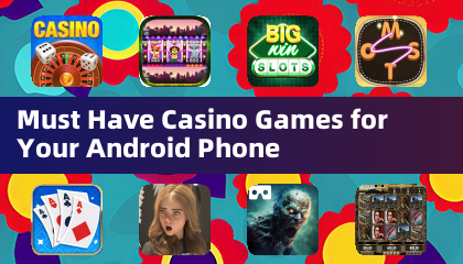 Jogos de Cassino Imperdíveis para o Seu Celular Android